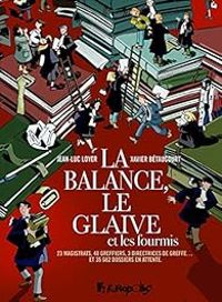 Jean Luc Loyer - Xavier Betaucourt - La balance, le glaive et les fourmis