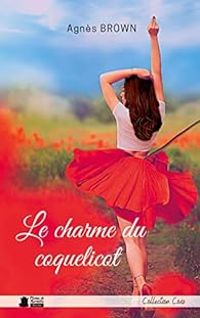 Couverture du livre Le charme du coquelicot - Agnes Brown