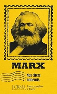 Karl Marx - Eusebio Trabucchi - Nos chers ennemis : Lettres complices à Engels