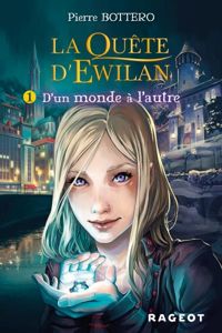 Couverture du livre La quête d'Ewilan : D'un monde à l'autre - Pierre Bottero