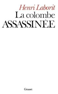 Couverture du livre La colombe assassinée - Henri Laborit