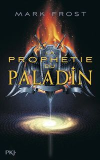 Mark Frost - La Prophétie du paladin - tome 01 