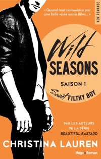 Couverture du livre Wild Seasons Saison 1 Sweet filthy boy - Christina Lauren