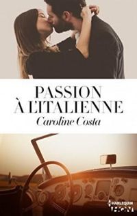 Caroline Costa - Passion à l'italienne