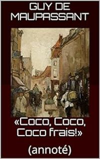 Couverture du livre ''Coco, Coco, Coco frais'' - Guy De Maupassant