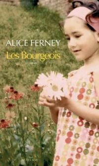 Alice Ferney - Les Bourgeois