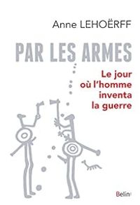 Couverture du livre Par les armes - Anne Lehorff