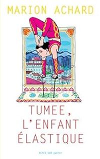 Couverture du livre Tumee, l'enfant élastique - Marion Achard