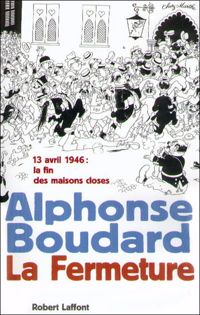 Couverture du livre La fermeture - 13 avril 1946  - Alphonse Boudard