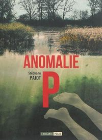 Couverture du livre Anomalie P - Stephane Pajot