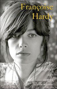 Françoise Hardy - Le Désespoir des singes... et autres bagatelles