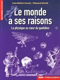 Jean Michel Courty - Edouard Kierlik - Le monde a ses raisons 