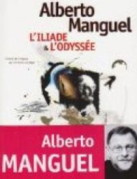 Couverture du livre L'Iliade et l'Odyssée - Alberto Manguel