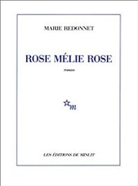 Couverture du livre Rose Mélie Rose - Marie Redonnet