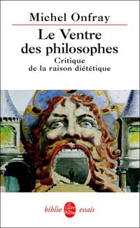 Couverture du livre Le Ventre des philosophes. Critique de la raison diététique - Michel Onfray