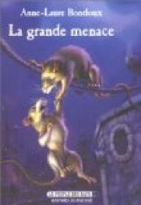 Couverture du livre La Grande Menace - Anne Laure Bondoux