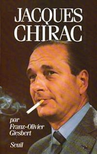 Franz Olivier Giesbert - Jacques Chirac