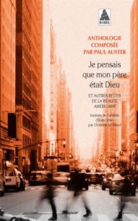 Paul Auster - Je pensais que mon père était Dieu et autres récits de la réalité américaine