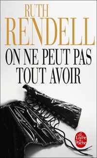 Ruth Rendell - On ne peut pas tout avoir