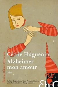 Couverture du livre Alzheimer mon amour - Cecile Huguenin