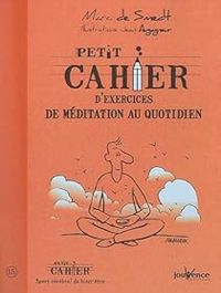 Couverture du livre Petit cahier d'exercices de méditation au quotidien - Marc De Smedt