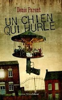 Couverture du livre Un chien qui hurle - Denis Parent