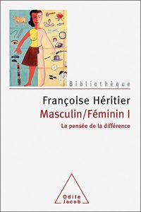 Françoise Héritier - Masculin/féminin I: La pensée de la différence