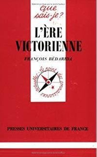 Couverture du livre L'ére victorienne - Francois Bedarida