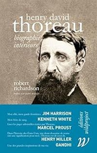 Robert D Richardson - Kenneth White - Henry David Thoreau : Biographie intérieure