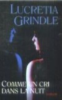 Lucretia Grindle - Comme un cri dans la nuit