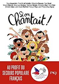 Couverture du livre Si on chantait ! - Jean Claude Mourlevat - Susie Morgenstern - Anne Laure Bondoux - Francois Place - Timothee De Fombelle - Jean Philippe Arrou Vignod - Yves Grevet - Stephane Michaka - Vincent Villeminot - Victor Dixen - Christophe Mauri - Clementine Beauvais - Christelle Dabos