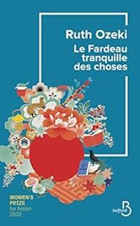 Ruth L Ozeki - Le fardeau tranquille des choses