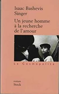 Isaac Bashevis Singer - Un jeune homme à la recherche de l'amour