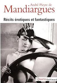 Andre Pieyre De Mandiargues - Récits érotiques et fantastiques