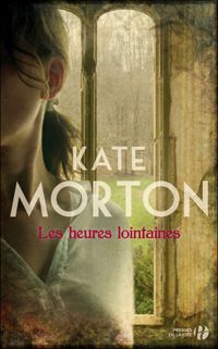 Kate Morton - Les Heures lointaines