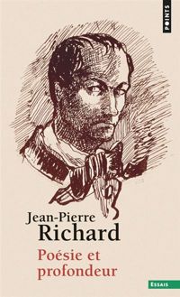 Jean-pierre Richard - Poésie et profondeur