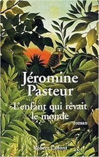 Couverture du livre L'enfant qui rêvait le monde - Jeromine Pasteur