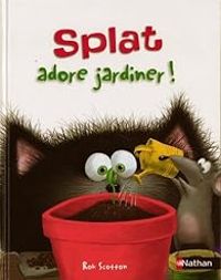 Rob Scotton - Splat adore jardiner