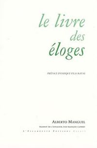 Couverture du livre Le livre des éloges - Alberto Manguel