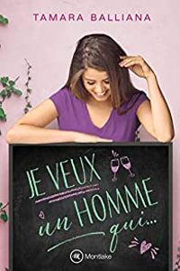 Couverture du livre Je veux un homme qui... - Tamara Balliana