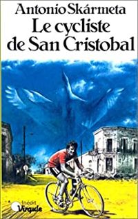 Antonio Skrmeta - Le Cycliste de San Cristobal