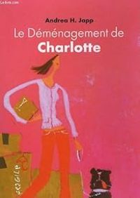 Couverture du livre Le déménagement de Charlotte - Andrea H Japp