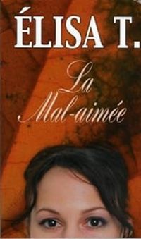 Couverture du livre La mal-aimée - Elisa T