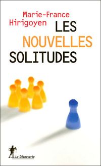 Marie-france Hirigoyen - Les nouvelles solitudes