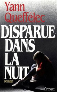 Couverture du livre Disparue dans la nuit - Yann Queffelec