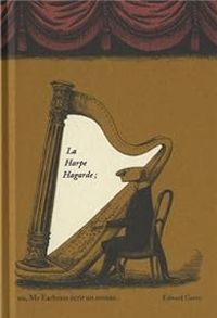 Edward Gorey - La Harpe Hagarde