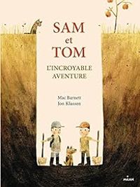 Mac Barnett - Jon Klassen - Sam et Tom : L'incroyable aventure