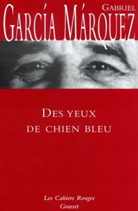 Gabriel García Márquez - Des yeux de chien bleu