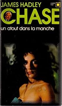 James Hadley Chase - Un Atout Dans La Manche