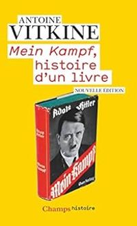 Antoine Vitkine - Mein Kampf, histoire d'un livre